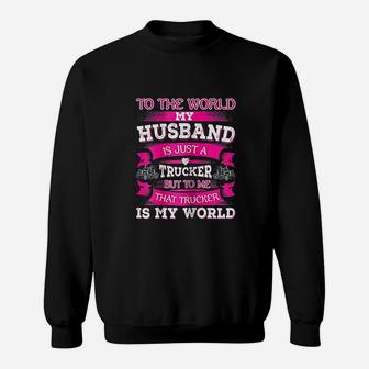 My Truck Driver Is My World Trucker Wife Gift Sweatshirt - Seseable