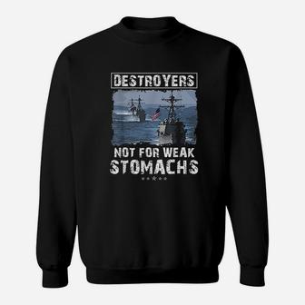 Navy Veteran Navy Destroyers Not For Weak Stomachs Sweat Shirt - Seseable