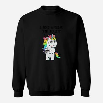 Need A Break From Reality Unicorn Horse Shirt Sweatshirt - Seseable