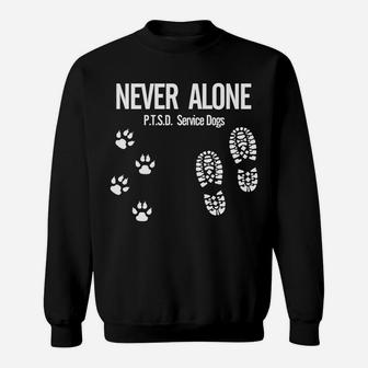 Never Alone Ptsd Service Dogs Sweat Shirt - Seseable
