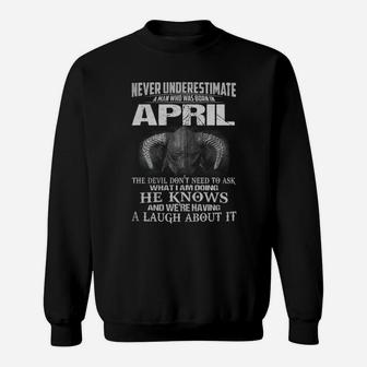Never Underestimate A Man Who Was Born In April Sweatshirt - Seseable