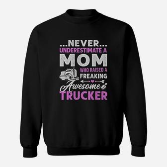 Never Underestimate A Mom Who Raised A Awesome Trucker Sweat Shirt - Seseable