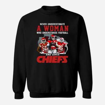 Never Underestimate A Woman Who Understands Football And Loves Chiefs Sweatshirt - Seseable