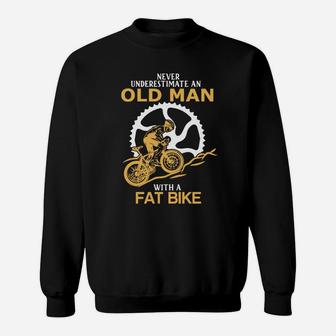Never Underestimate An Old Man With A Fat Bike Sweatshirt - Seseable