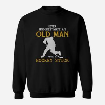 Never Underestimate An Old Man With A Hockey Stick T-shirt Sweatshirt - Seseable
