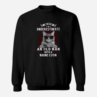 Never Underestimate An Old Man With A Maine Cat Sweat Shirt - Seseable