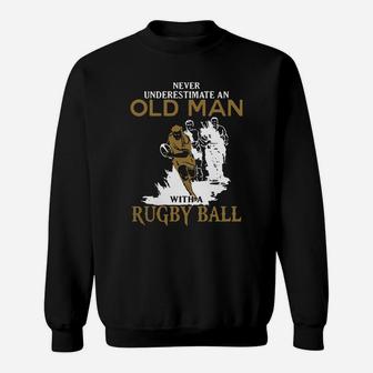 Never Underestimate An Old Man With A Rugby Ball Sweat Shirt - Seseable