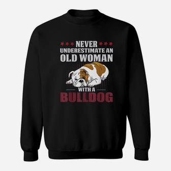 Never Underestimate An Old Woman With A Bulldog Sweat Shirt - Seseable