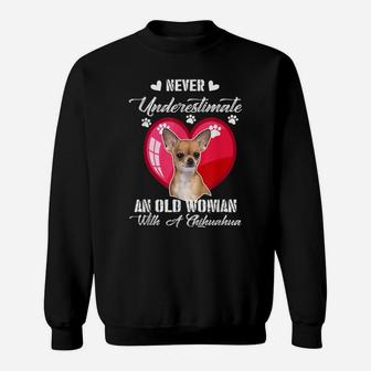 Never Underestimate An Old Woman With A Chihuahua Dog Lover Sweat Shirt - Seseable