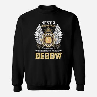 Never Underestimate The Power Of A Person With Name Is Debow Name Sweat Shirt - Seseable