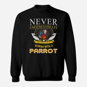Never Underestimate The Power Of A Woman With A Parrot Sweatshirt - Seseable