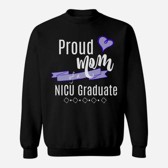 Nicu Graduate Apparel Proud Mom Of A Nicu Graduate Sweat Shirt - Seseable