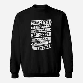 Niemand Ist Perfekt Barkeeper Sweatshirt - Seseable