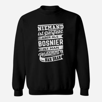 Niemand Ist Perfekt Bosnier Sweatshirt - Seseable