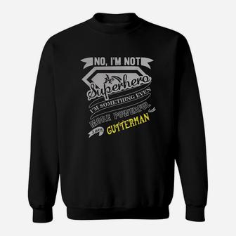 No I'm Not A Superhero I'm Something Even More Powerful. I Am Gutterman Sweat Shirt - Seseable