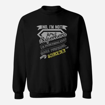 No I'm Not A Superhero I'm Something Even More Powerful I Am Schroeder Sweat Shirt - Seseable