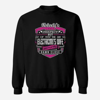 Nobody Is Perfect But If You Are An Electrician Wife Sweat Shirt - Seseable