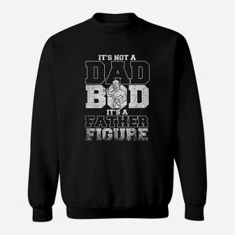 Not A Dad Bod Its A Father Figure Fathers Day Gifts Sweat Shirt - Seseable