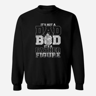 Not A Dad Bod Its A Father Figure Sweat Shirt - Seseable