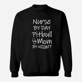 Nurse By Day Pitbull Mom By Night Pit Bull Rn Lvn Gift Sweat Shirt - Seseable