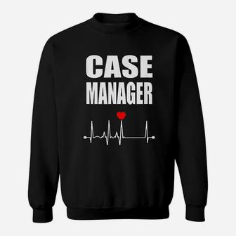 Nurse Case Manager Gift, funny nursing gifts Sweat Shirt - Seseable