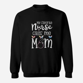 Nurse For Mom My Favorite Nurse Calls Me Mom Rn Gift Sweat Shirt - Seseable
