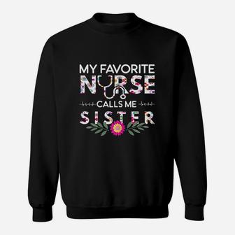 Nurse Gifts My Favorite Nurse Calls Me Sister Sweat Shirt - Seseable
