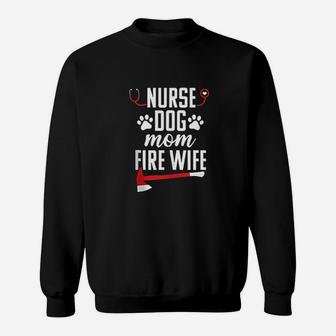 Nurse Life Fire Wife Funny Dog Mom Sweat Shirt - Seseable