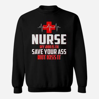 Nurse My Job Is To Save Not Kiss It Sweat Shirt - Seseable