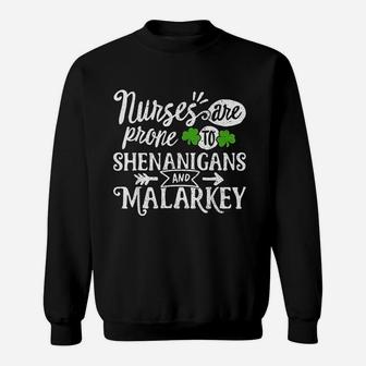 Nurse Prone To Shenanigans Malarkey St Patricks Day Gift Sweat Shirt - Seseable