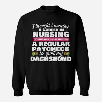 Nurse Spoils Dachshund Funny Weiner Dog Sweat Shirt - Seseable