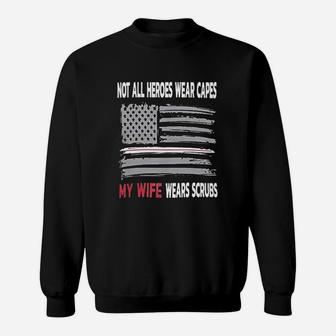 Nurses Not All Heroes Wear Capes My Wife Sweat Shirt - Seseable