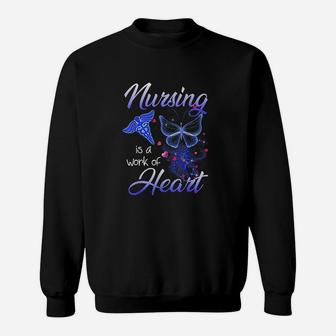 Nursing Is A Work Of Heart Butterfly Gift For Nurses Sweat Shirt - Seseable