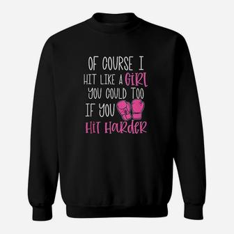 Of Course I Hit Like A Girl Kickboxing Boxing Class Sweatshirt - Seseable