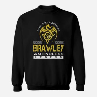 Of Course I'm Awesome Brawley An Endless Legend Name Shirts Sweat Shirt - Seseable