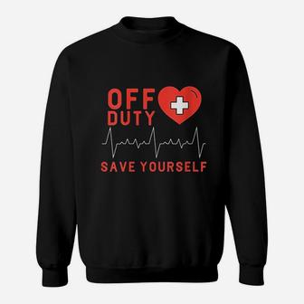 Off Duty Save Yourself Cute Nurse Sweat Shirt - Seseable