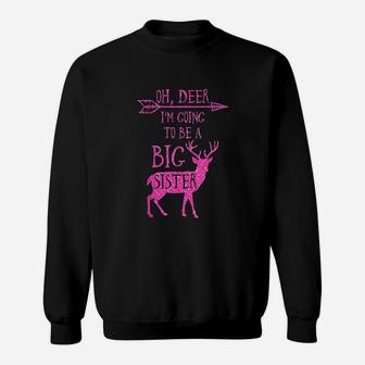 Oh Deer Im Going To Be A Big Sister Sweat Shirt - Seseable