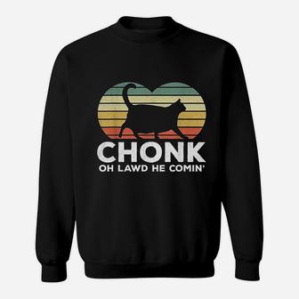 Oh Lawd He Comin Funny Chonk Cat Chunky Sweat Shirt - Seseable