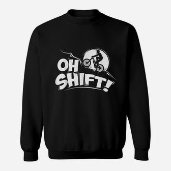Oh Shift Bicycle Gift For Bike Riders And Cyclists Sweat Shirt - Seseable