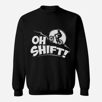 Oh Shift Bicycle Gift For Bike Riders And Cyclists Sweatshirt - Seseable