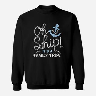 Oh Ship It Is A Family Trip Sweat Shirt - Seseable