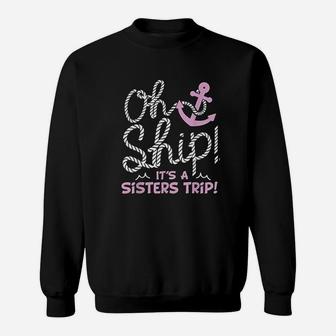 Oh Ship It Is A Sisters Trip Cruise For Women Sweat Shirt - Seseable