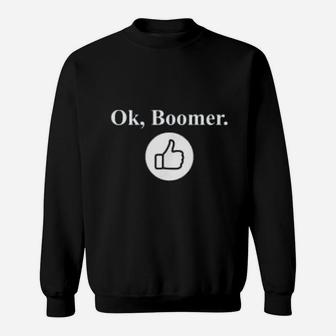 Ok, Boomer Like Sweat Shirt - Seseable