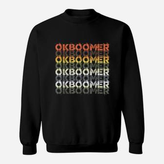 Ok Boomer Funny Style Sweat Shirt - Seseable