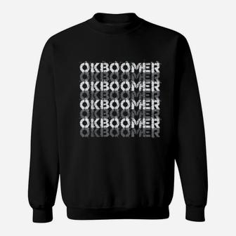 Ok Boomer Trending Sweat Shirt - Seseable