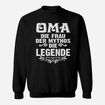 Oma Die Frau Der Mythos Die Legende Sweatshirt - Seseable