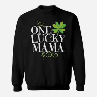 One Lucky Mama St Paddys Day Mom St Patricks Pattys Sweat Shirt - Seseable