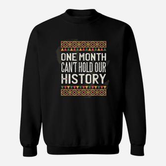 One Month Cant Hold Our History Black History Month Sweat Shirt - Seseable