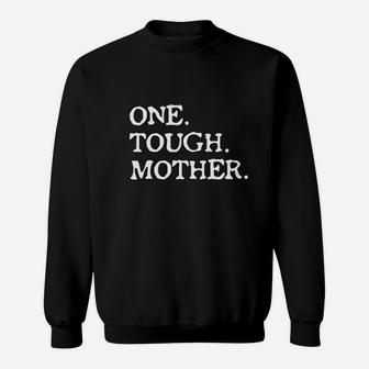 One Tough Mother Mom Strong Fitness Sweat Shirt - Seseable