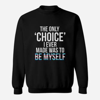 Only Choice Be Myself Transgender Trans Pride Lgbt Sweatshirt - Seseable